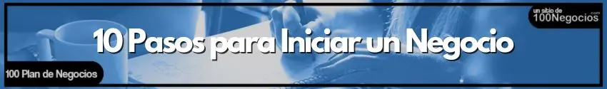 10 Pasos para Iniciar un Negocio