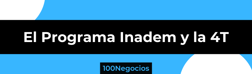 programa inadem y la 4t
